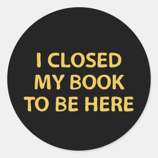 Ich schloss mein Buch, um hier zu sein - Bookworm Runder Aufkleber (Vorderseite)