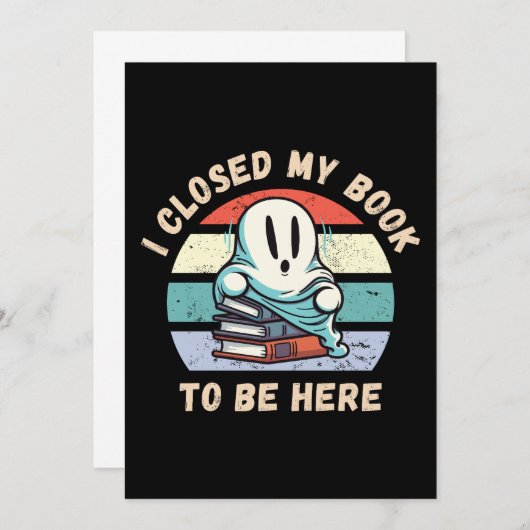 Ich schloss mein Buch, um hier zu sein Funny Ghost Einladung (Vorne/Hinten)