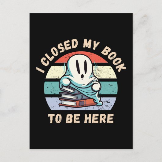 Ich schloss mein Buch, um hier zu sein Funny Ghost Postkarte (Vorderseite)