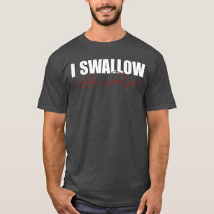Ich schlucke wie ein gutes Mädchen Apparel retro T-Shirt