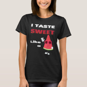Ich schmecke süß wie Watermelon Niedlich Watermelo T-Shirt