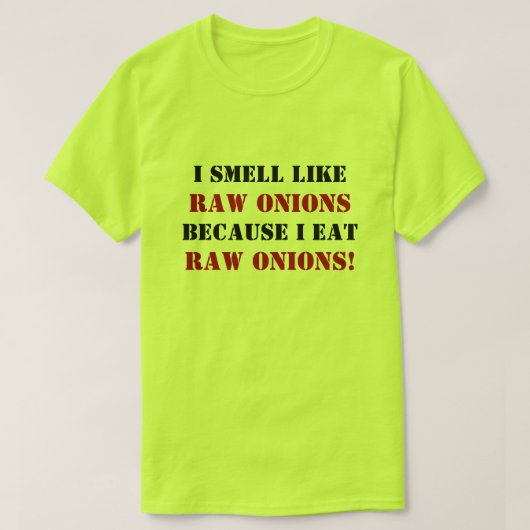 ICH SCHMELLE WIE RAUE ONIONEN, WEIL ICH RAUE ONION T-Shirt (Design vorne)