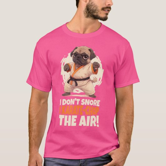 Ich schnarche nicht, dass ich Karate-Chop die Air  T-Shirt (Vorderseite)