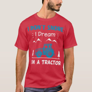 Ich schnarche nicht, dass ich träume, als Traktor T-Shirt