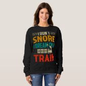 Ich schnarche nicht, dass ich träume, ich bin ein  sweatshirt (Vorne ganz)