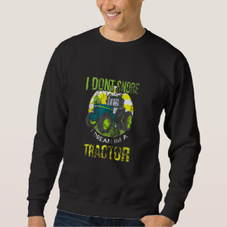 Ich schnarche nicht, dass ich träume, ich bin ein  sweatshirt