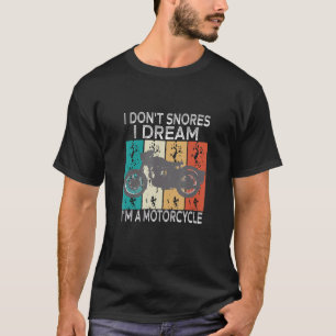 Ich schnarche nicht, dass ich träume, ich bin ein T-Shirt