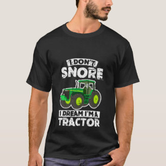 Ich schnarche nicht i-Traum, den ich ein Traktor T-Shirt