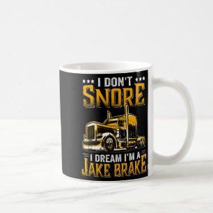 Ich schnarche nicht, ich träume, ich bin ein Jake- Kaffeetasse