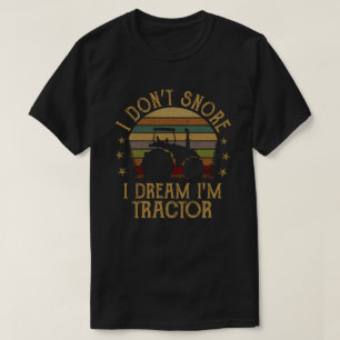 Ich schnarche nicht, ich träume, ich bin ein Trakt T-Shirt