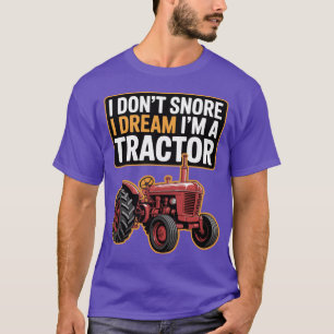 Ich schnarche nicht, ich träume, ich bin ein Trakt T-Shirt