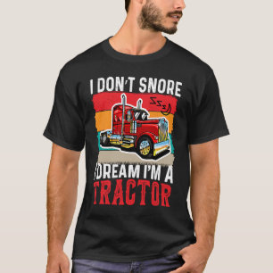 Ich schnarche nicht, ich träume, ich bin ein Trakt T-Shirt