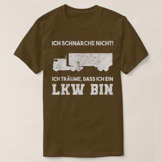 Ich schnarche nicht im Traum, ich bin Lastwagenfah T-Shirt (Design vorne)