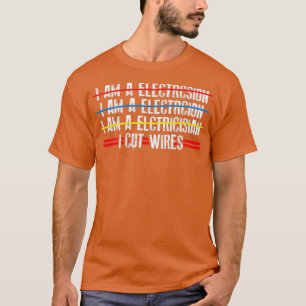 Ich schneide Wires Electrical Funny Sprichwort T-Shirt