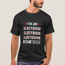 Ich schneiden Wires Elektriker, Zitat lustig T-Shirt