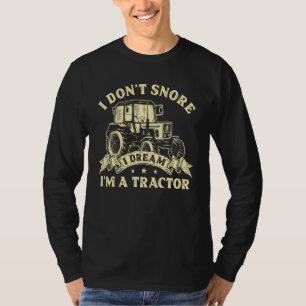 Ich schnone nicht, ich träume, ich bin ein Traktor T-Shirt