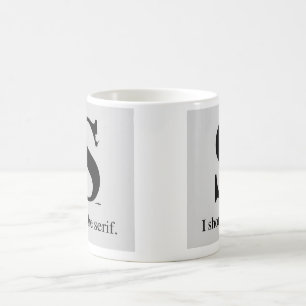 Ich schoss den Serif Kaffeetasse