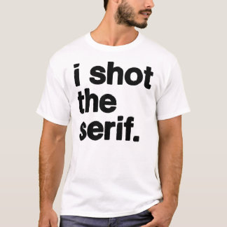 ich schoss den Serif T-Shirt