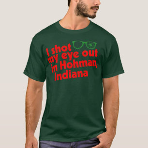 Ich schoss mir in Hohman Indiana ins Auge T-Shirt