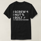 Ich schraube, ich Nut, ich Bolze die Uni Mechanik T-Shirt (Design vorne)