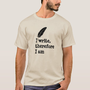 Ich schreibe, also bin ich Schriftsteller Autoren  T-Shirt
