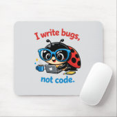 Ich schreibe Bugs, keinen Code. Mousepad (Mit Mouse)