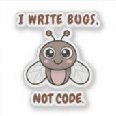 Ich schreibe Bugs, nicht Code. Aufkleber (Vorderseite)