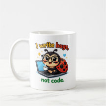 Ich schreibe Bugs, nicht Code.