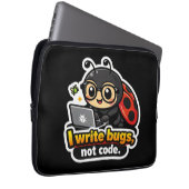 Ich schreibe Bugs, nicht Code Laptopschutzhülle (Vorne Rechts)