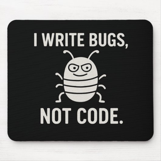Ich schreibe Bugs, nicht Code. Mousepad (Vorne)
