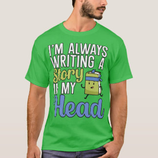 Ich schreibe immer eine Geschichte in meinem Kopf T-Shirt