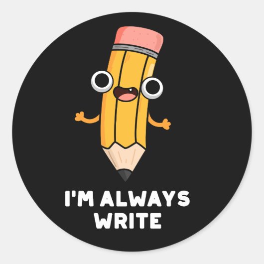 Ich schreibe immer Funny Pencil Pun Dark BG Runder Aufkleber (Vorderseite)