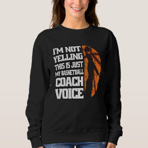 Ich schreibe nicht Basketball Coach Voice Coach Ba Sweatshirt