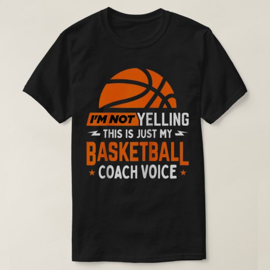 Ich schreibe nicht Basketball Coach Voice Funny Co T-Shirt (Design vorne)