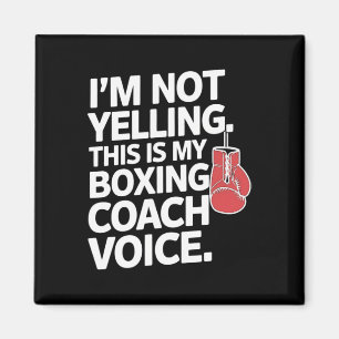 Ich schreibe nicht, dass das meine Boxcoach-Stimme Magnet