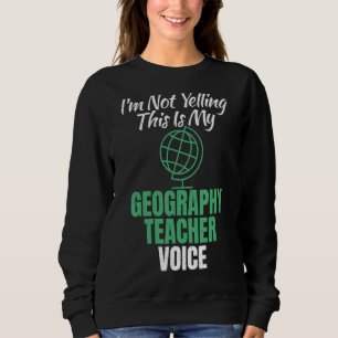 Ich schreibe nicht, dass das meine Geografie-Lehre Sweatshirt