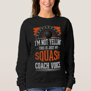 Ich schreibe nicht, dass das nur ein Voice Squash Sweatshirt