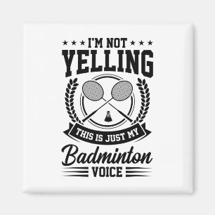 Ich schreibe nicht, dass das nur meine Badminton-S Magnet