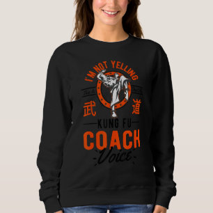 Ich schreibe nicht, dass das nur Voice Kung Fu Coa Sweatshirt