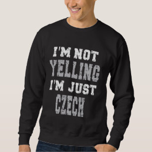 Ich schreibe nicht, dass ich nur Tschechin bin Sweatshirt
