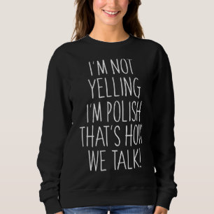 Ich schreibe nicht, dass ich Polnisch bin. So rede Sweatshirt