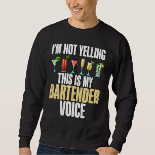 Ich schreibe nicht, dass mein Barkeeper Voice lust Sweatshirt
