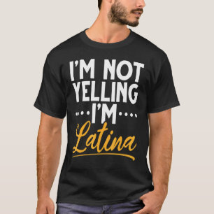Ich schreibe nicht, ich bin Latina Ich bin Latina  T-Shirt