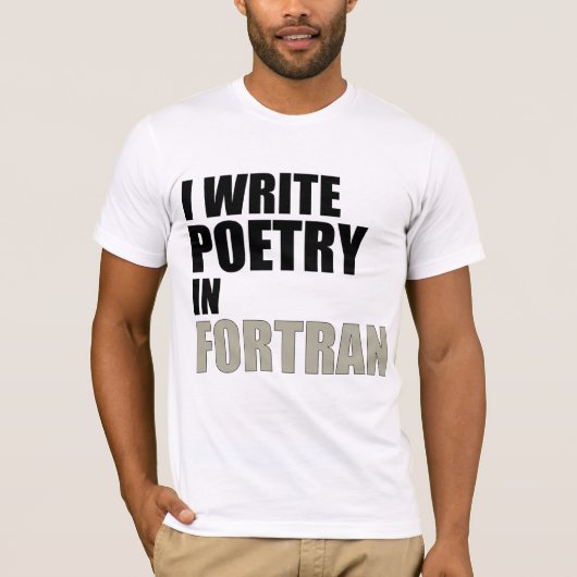 Ich schreibe Poesie in Fortran T-Shirt (Vorderseite)