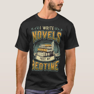 Ich schreibe Romane jenseits meiner Schlafenszeit T-Shirt