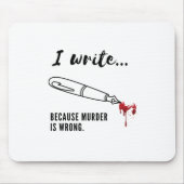 Ich schreibe, weil Mord falsch ist Mousepad (Vorne)