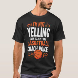 Ich schreie nicht, das ist meine Coach-Stimme T-Shirt