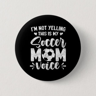 Ich schreie nicht, das ist meine Fußball-Mutter-St Button