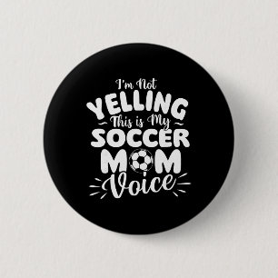 Ich schreie nicht, das ist meine Fußball-Mutter-St Button