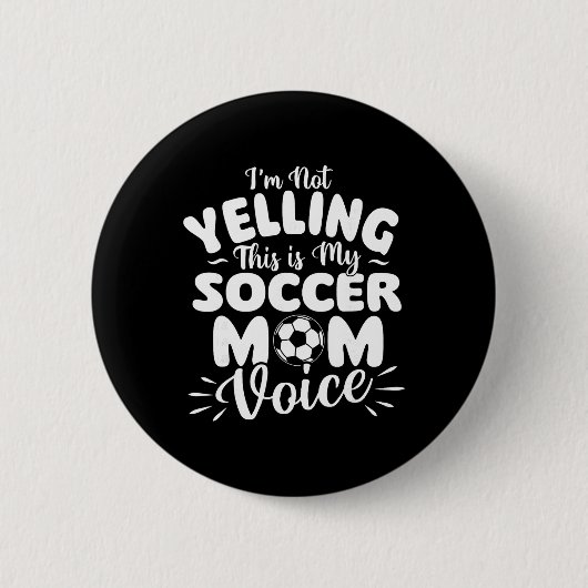 Ich schreie nicht, das ist meine Fußball-Mutter-St Button (Vorderseite)